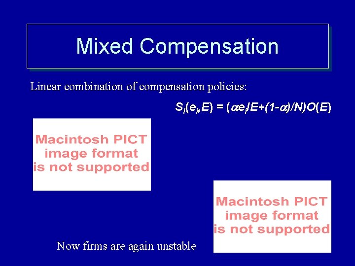 Mixed Compensation Linear combination of compensation policies: Si(ei, E) = (aei/E+(1 -a)/N)O(E) Now firms