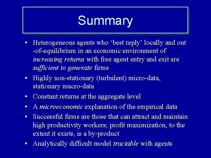 Summary • Heterogeneous agents who ‘best reply’ locally and out -of-equilibrium in an economic