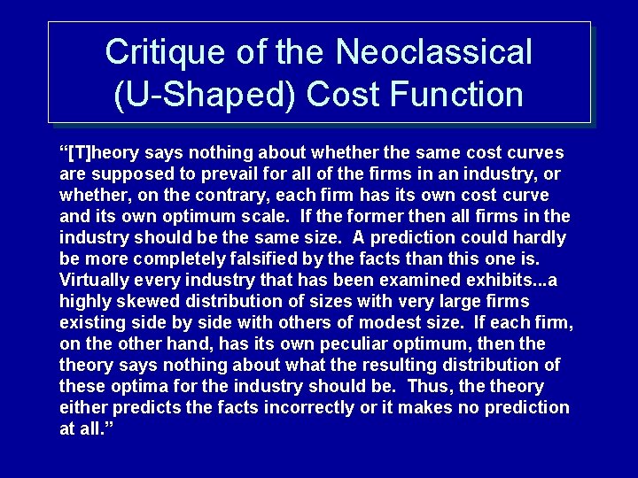 Critique of the Neoclassical (U-Shaped) Cost Function “[T]heory says nothing about whether the same