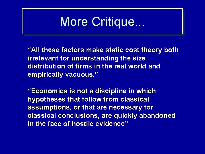 More Critique. . . “All these factors make static cost theory both irrelevant for