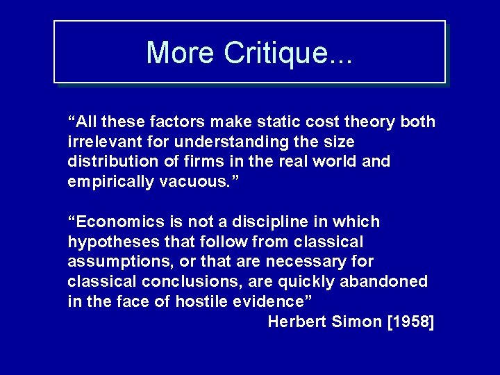 More Critique. . . “All these factors make static cost theory both irrelevant for