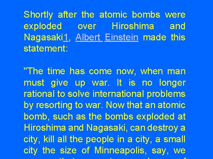 Shortly after the atomic bombs were exploded over Hiroshima and Nagasaki 1, Albert Einstein