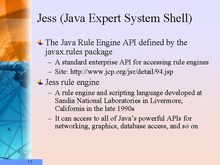 Jess (Java Expert System Shell) The Java Rule Engine API defined by the javax.