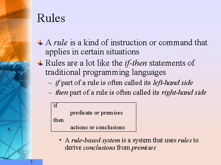 Rules A rule is a kind of instruction or command that applies in certain