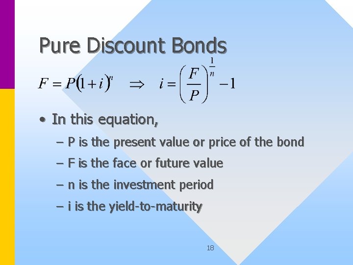 Pure Discount Bonds • In this equation, – P is the present value or