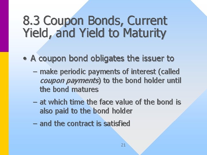 8. 3 Coupon Bonds, Current Yield, and Yield to Maturity • A coupon bond