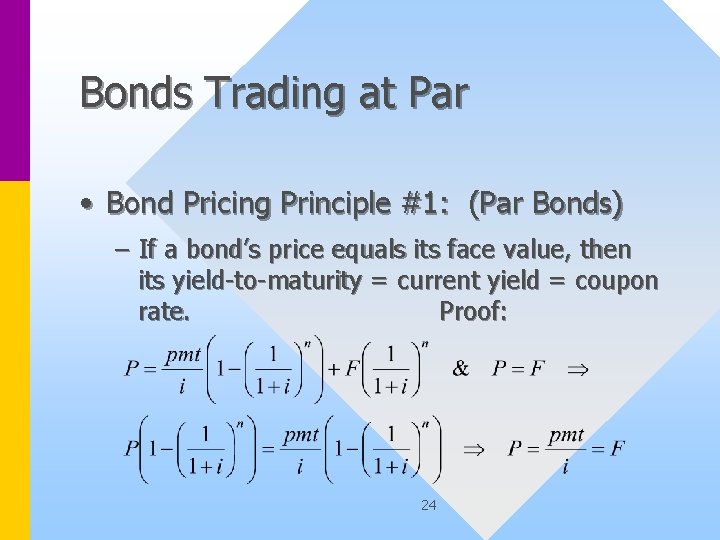 Bonds Trading at Par • Bond Pricing Principle #1: (Par Bonds) – If a