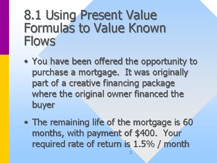 8. 1 Using Present Value Formulas to Value Known Flows • You have been