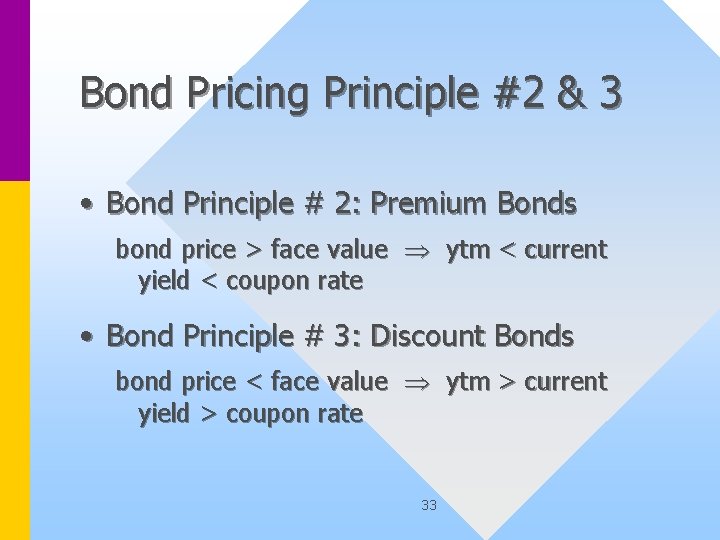 Bond Pricing Principle #2 & 3 • Bond Principle # 2: Premium Bonds bond
