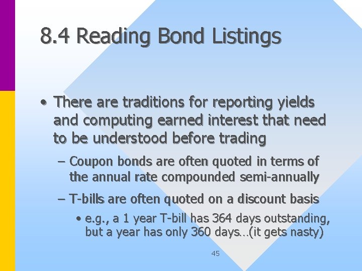 8. 4 Reading Bond Listings • There are traditions for reporting yields and computing
