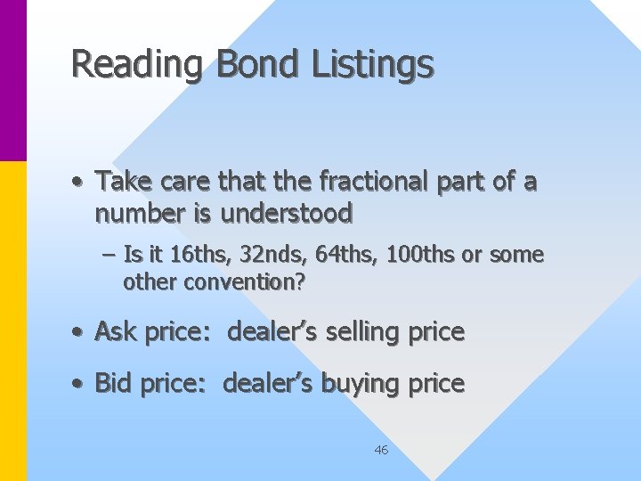 Reading Bond Listings • Take care that the fractional part of a number is