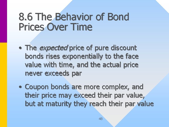 8. 6 The Behavior of Bond Prices Over Time • The expected price of