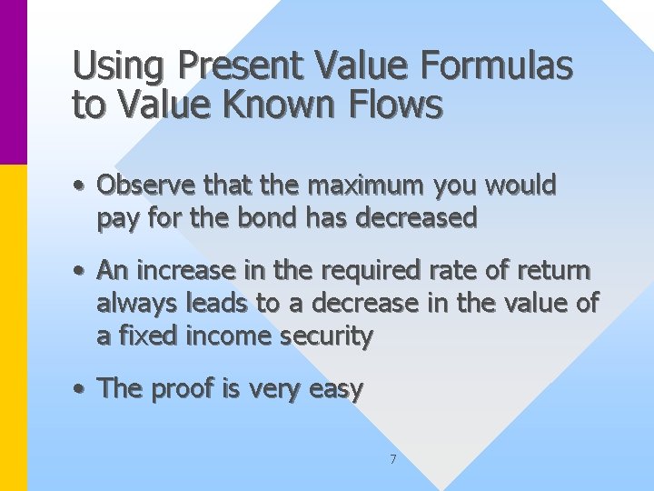 Using Present Value Formulas to Value Known Flows • Observe that the maximum you