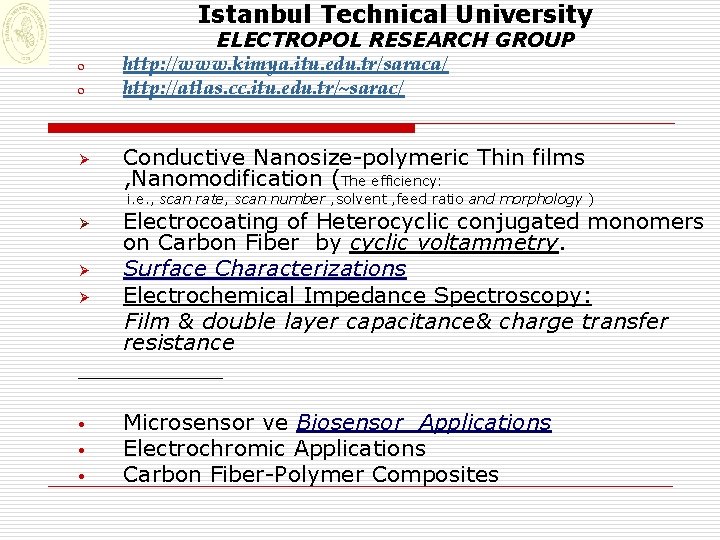 Istanbul Technical University o o Ø ELECTROPOL RESEARCH GROUP http: //www. kimya. itu. edu.