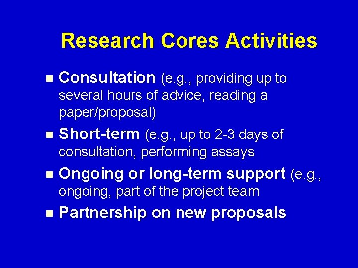 Research Cores Activities n Consultation (e. g. , providing up to several hours of
