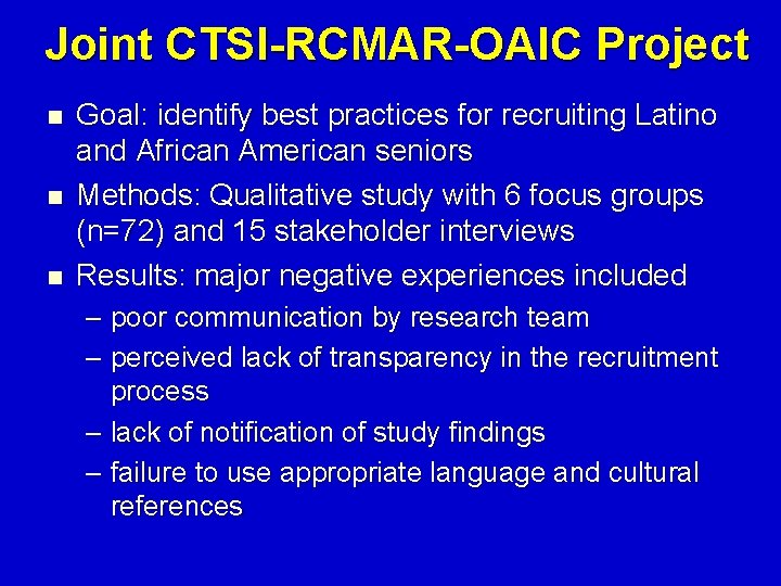 Joint CTSI-RCMAR-OAIC Project n n n Goal: identify best practices for recruiting Latino and