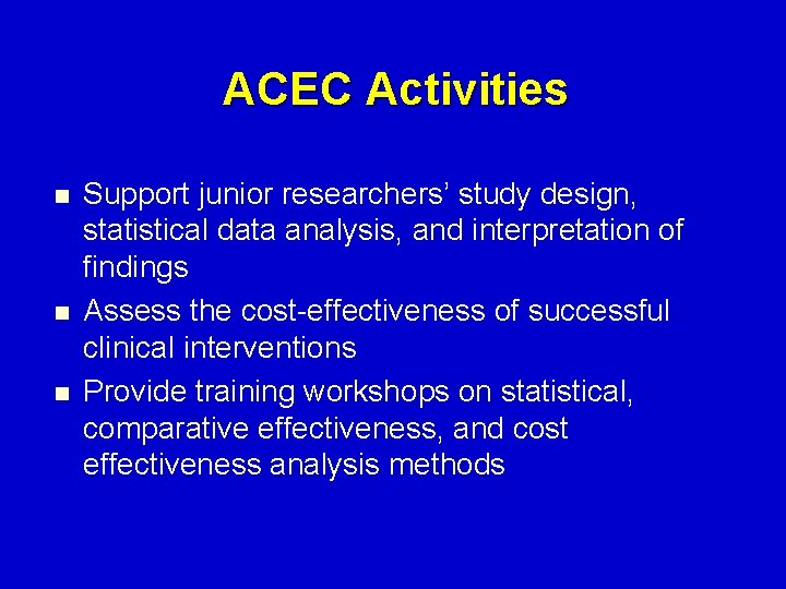 ACEC Activities n n n Support junior researchers’ study design, statistical data analysis, and