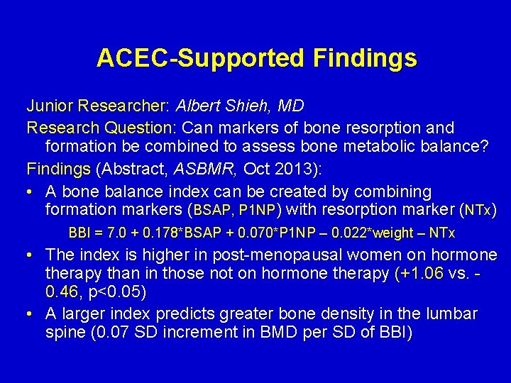 ACEC-Supported Findings Junior Researcher: Albert Shieh, MD Research Question: Can markers of bone resorption