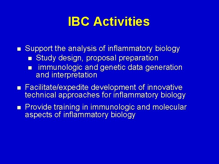 IBC Activities n Support the analysis of inflammatory biology n Study design, proposal preparation