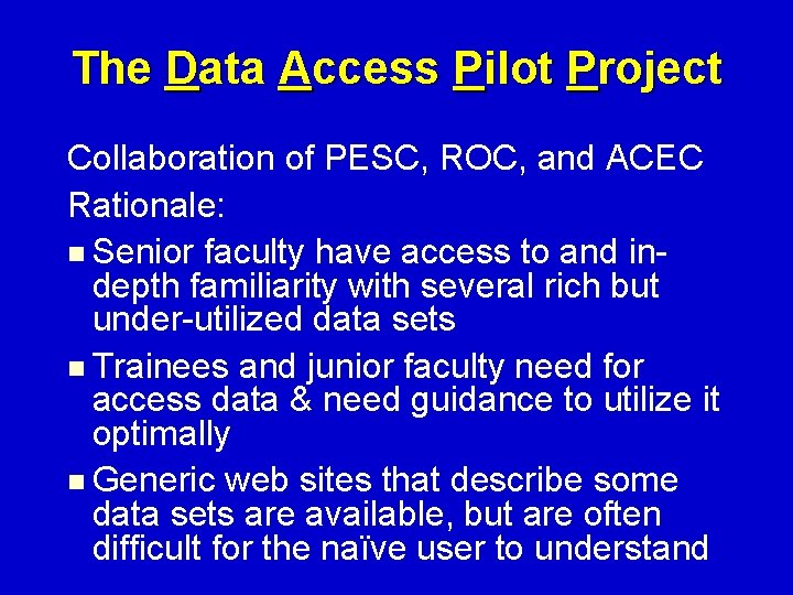 The Data Access Pilot Project Collaboration of PESC, ROC, and ACEC Rationale: n Senior