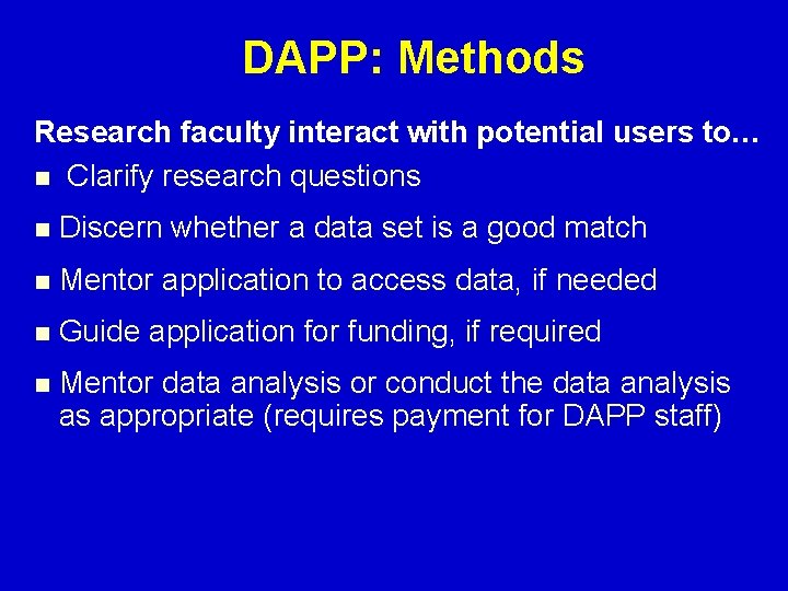 DAPP: Methods Research faculty interact with potential users to… n Clarify research questions n