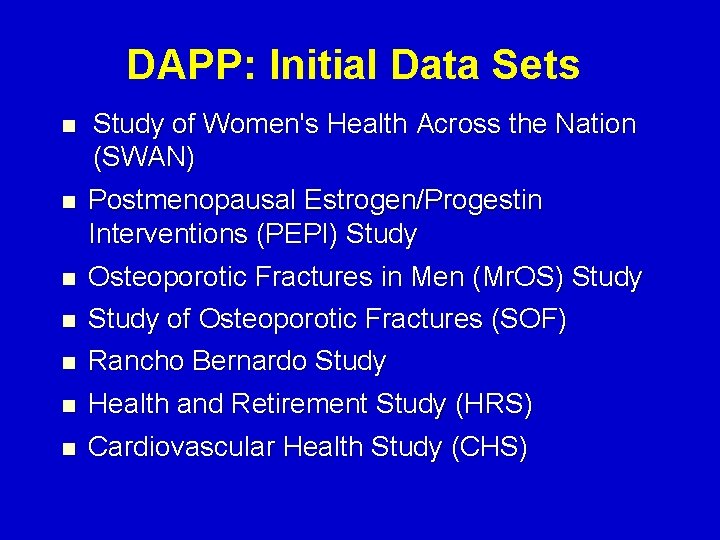 DAPP: Initial Data Sets n n n n Study of Women's Health Across the