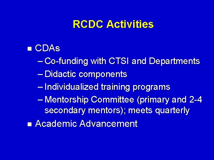 RCDC Activities n CDAs – Co-funding with CTSI and Departments – Didactic components –