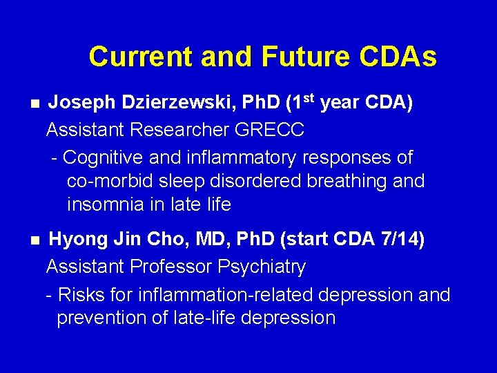 Current and Future CDAs n Joseph Dzierzewski, Ph. D (1 st year CDA) Assistant