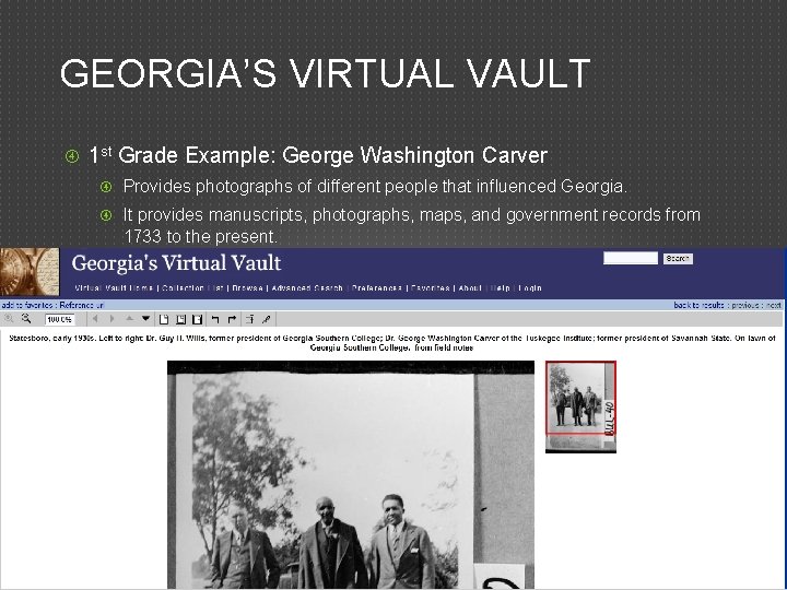 GEORGIA’S VIRTUAL VAULT 1 st Grade Example: George Washington Carver Provides photographs of different
