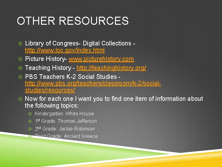 OTHER RESOURCES Library of Congress- Digital Collections http: //www. loc. gov/index. html Picture History-