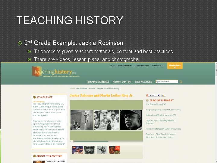 TEACHING HISTORY 2 nd Grade Example: Jackie Robinson This website gives teachers materials, content