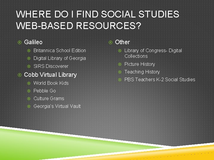 WHERE DO I FIND SOCIAL STUDIES WEB-BASED RESOURCES? Galileo Britannica School Edition Digital Library