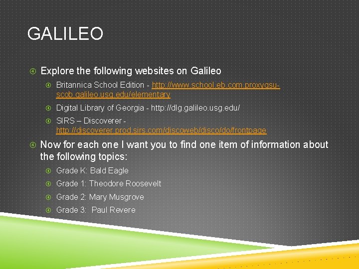 GALILEO Explore the following websites on Galileo Britannica School Edition - http: //www. school.