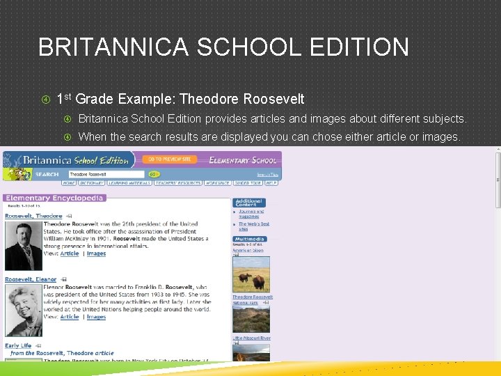 BRITANNICA SCHOOL EDITION 1 st Grade Example: Theodore Roosevelt Britannica School Edition provides articles