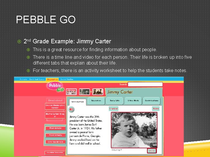 PEBBLE GO 2 nd Grade Example: Jimmy Carter This is a great resource for