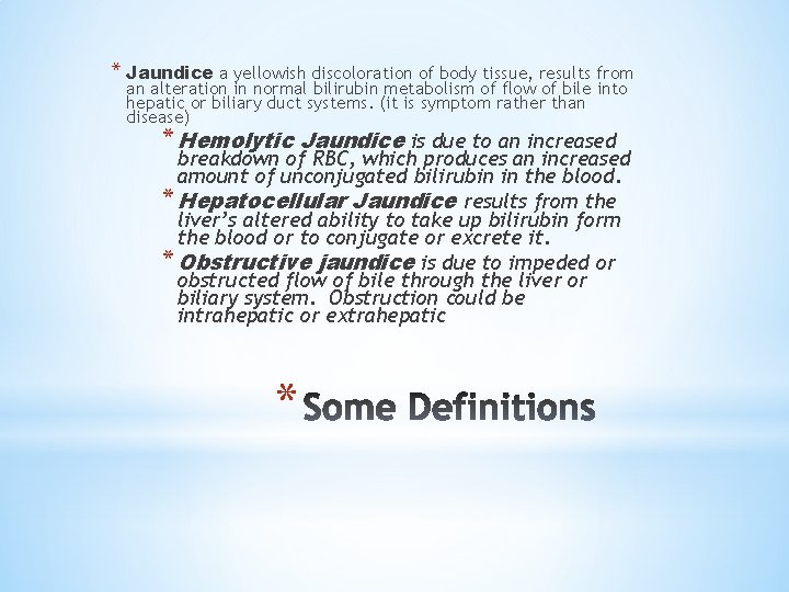 * Jaundice a yellowish discoloration of body tissue, results from an alteration in normal