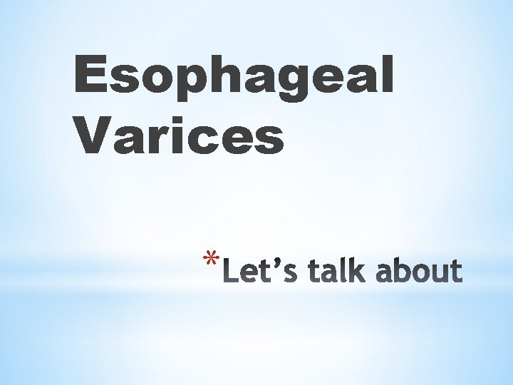 Esophageal Varices * 