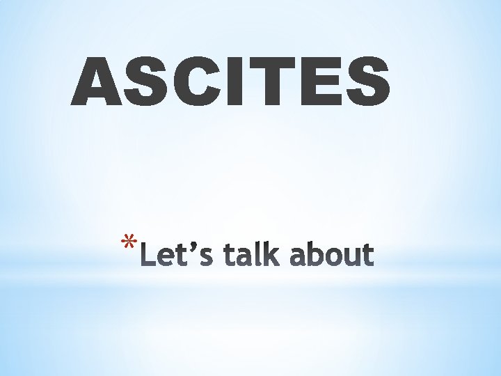 ASCITES * 