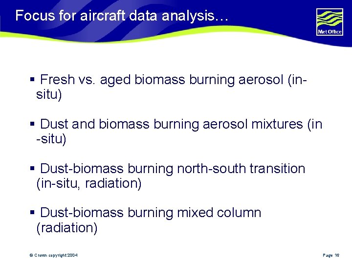 Focus for aircraft data analysis… § Fresh vs. aged biomass burning aerosol (insitu) §