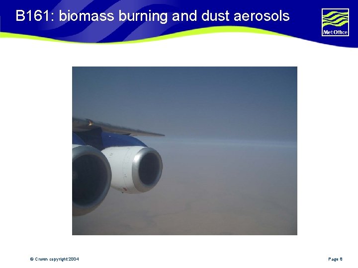 B 161: biomass burning and dust aerosols © Crown copyright 2004 Page 8 