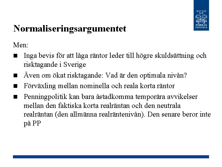 Normaliseringsargumentet Men: n Inga bevis för att låga räntor leder till högre skuldsättning och