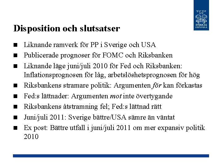 Disposition och slutsatser n n n n Liknande ramverk för PP i Sverige och