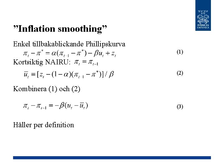 ”Inflation smoothing” Enkel tillbakablickande Phillipskurva (1) Kortsiktig NAIRU: (2) Kombinera (1) och (2) (3)