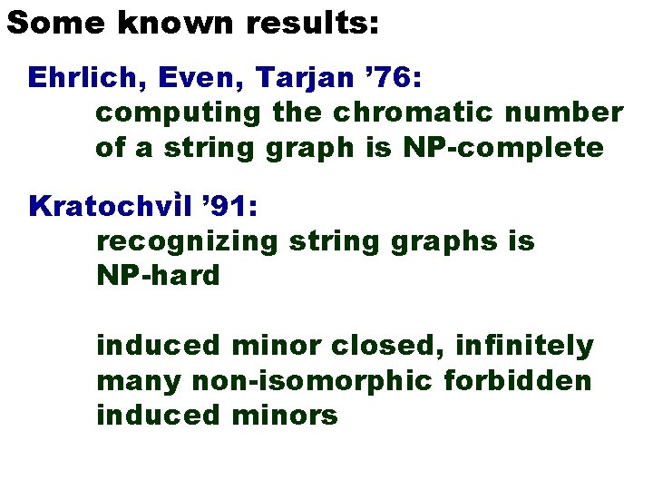 Some known results: Ehrlich, Even, Tarjan ’ 76: computing the chromatic number of a