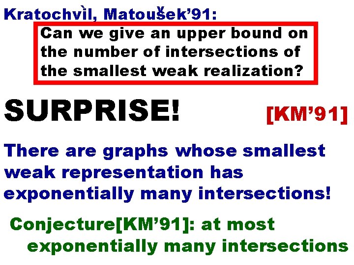 v ` Matousek’ 91: Kratochvil, Can we give an upper bound on the number