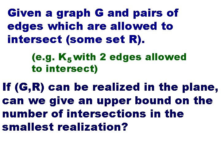 Given a graph G and pairs of edges which are allowed to intersect (some