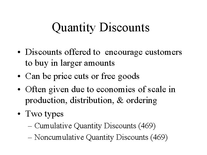 Quantity Discounts • Discounts offered to encourage customers to buy in larger amounts •