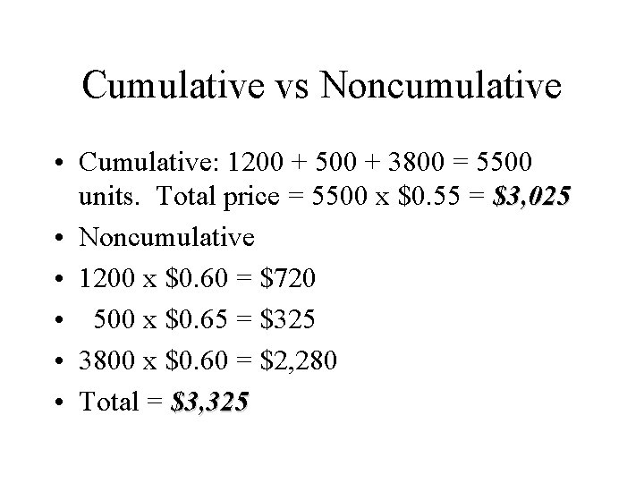 Cumulative vs Noncumulative • Cumulative: 1200 + 500 + 3800 = 5500 units. Total