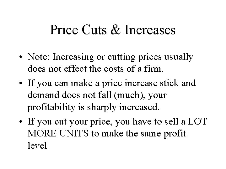 Price Cuts & Increases • Note: Increasing or cutting prices usually does not effect