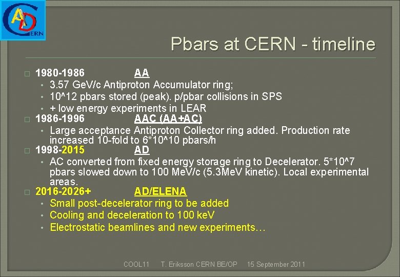 Pbars at CERN - timeline � � 1980 -1986 AA • 3. 57 Ge.